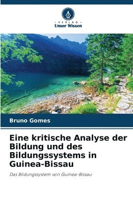 bokomslag Eine kritische Analyse der Bildung und des Bildungssystems in Guinea-Bissau