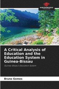 bokomslag A Critical Analysis of Education and the Education System in Guinea-Bissau