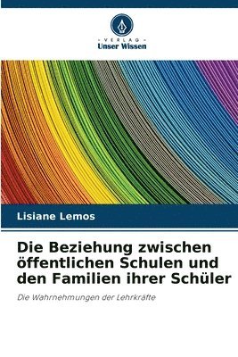 bokomslag Die Beziehung zwischen ffentlichen Schulen und den Familien ihrer Schler