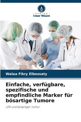 bokomslag Einfache, verfgbare, spezifische und empfindliche Marker fr bsartige Tumore