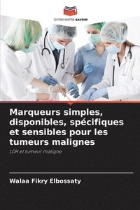 bokomslag Marqueurs simples, disponibles, spcifiques et sensibles pour les tumeurs malignes