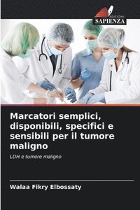 bokomslag Marcatori semplici, disponibili, specifici e sensibili per il tumore maligno