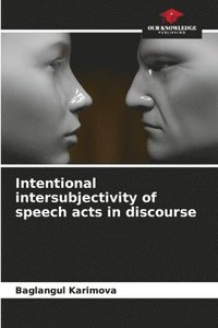bokomslag Intentional intersubjectivity of speech acts in discourse