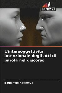 bokomslag L'intersoggettivit intenzionale degli atti di parola nel discorso