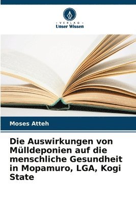 bokomslag Die Auswirkungen von Mlldeponien auf die menschliche Gesundheit in Mopamuro, LGA, Kogi State