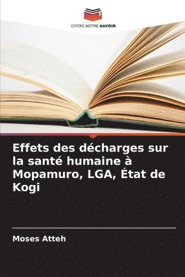 bokomslag Effets des dcharges sur la sant humaine  Mopamuro, LGA, tat de Kogi