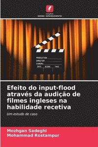 bokomslag Efeito do input-flood atravs da audio de filmes ingleses na habilidade recetiva