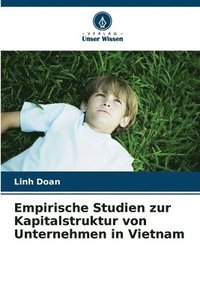 bokomslag Empirische Studien zur Kapitalstruktur von Unternehmen in Vietnam