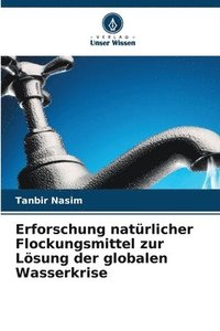 bokomslag Erforschung natrlicher Flockungsmittel zur Lsung der globalen Wasserkrise