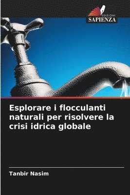 bokomslag Esplorare i flocculanti naturali per risolvere la crisi idrica globale