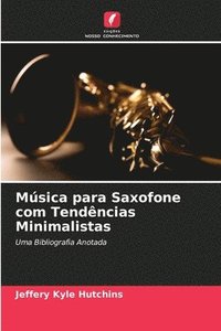 bokomslag Msica para Saxofone com Tendncias Minimalistas