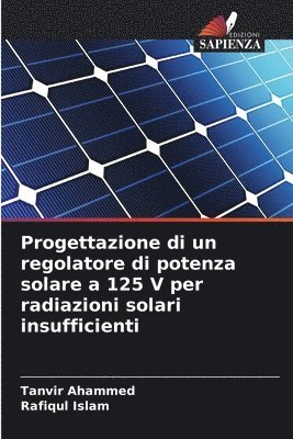 Progettazione di un regolatore di potenza solare a 125 V per radiazioni solari insufficienti 1