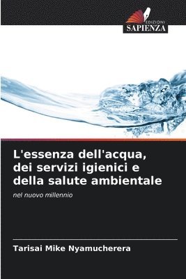 bokomslag L'essenza dell'acqua, dei servizi igienici e della salute ambientale