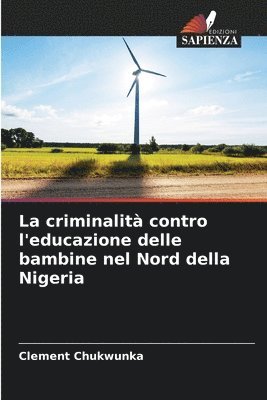 bokomslag La criminalit contro l'educazione delle bambine nel Nord della Nigeria