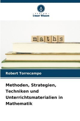 bokomslag Methoden, Strategien, Techniken und Unterrichtsmaterialien in Mathematik