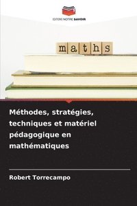 bokomslag Mthodes, stratgies, techniques et matriel pdagogique en mathmatiques