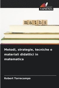 bokomslag Metodi, strategie, tecniche e materiali didattici in matematica