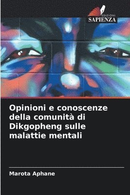 Opinioni e conoscenze della comunit di Dikgopheng sulle malattie mentali 1