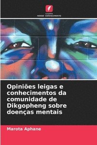bokomslag Opinies leigas e conhecimentos da comunidade de Dikgopheng sobre doenas mentais