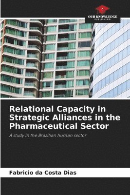 Relational Capacity in Strategic Alliances in the Pharmaceutical Sector 1