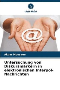 bokomslag Untersuchung von Diskursmarkern in elektronischen Interpol-Nachrichten