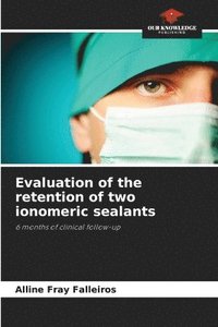 bokomslag Evaluation of the retention of two ionomeric sealants