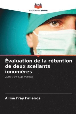 bokomslag valuation de la rtention de deux scellants ionomres