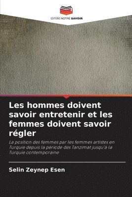 bokomslag Les hommes doivent savoir entretenir et les femmes doivent savoir rgler