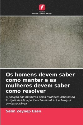 Os homens devem saber como manter e as mulheres devem saber como resolver 1