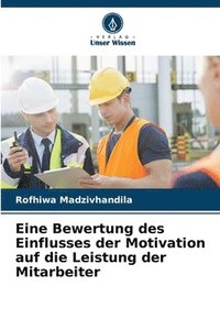 bokomslag Eine Bewertung des Einflusses der Motivation auf die Leistung der Mitarbeiter