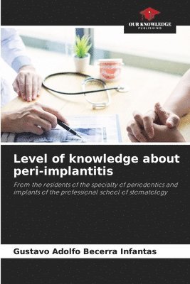 Level of knowledge about peri-implantitis 1