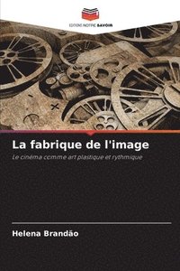 bokomslag La fabrique de l'image