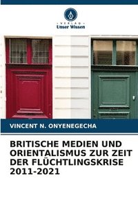 bokomslag Britische Medien Und Orientalismus Zur Zeit Der Flchtlingskrise 2011-2021