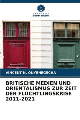 Britische Medien Und Orientalismus Zur Zeit Der Flchtlingskrise 2011-2021 1