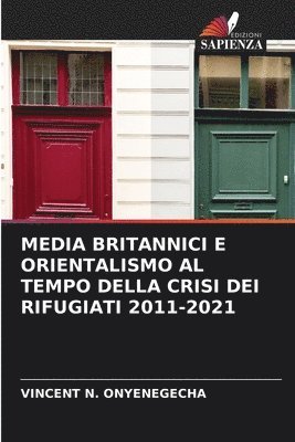 Media Britannici E Orientalismo Al Tempo Della Crisi Dei Rifugiati 2011-2021 1