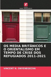 bokomslag OS Media Britnicos E O Orientalismo Em Tempo de Crise DOS Refugiados 2011-2021