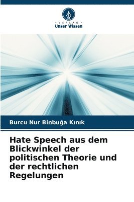 bokomslag Hate Speech aus dem Blickwinkel der politischen Theorie und der rechtlichen Regelungen