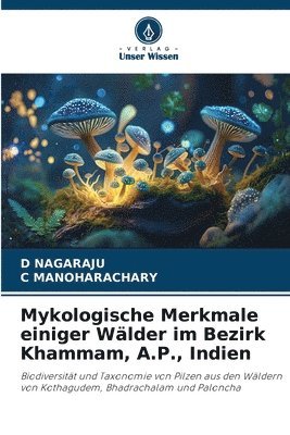 bokomslag Mykologische Merkmale einiger Wlder im Bezirk Khammam, A.P., Indien