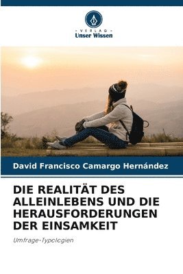 Die Realitt Des Alleinlebens Und Die Herausforderungen Der Einsamkeit 1