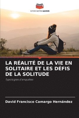 bokomslag La Ralit de la Vie En Solitaire Et Les Dfis de la Solitude