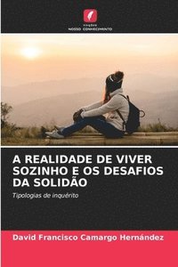 bokomslag A Realidade de Viver Sozinho E OS Desafios Da Solido