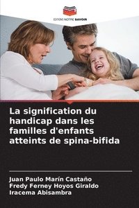 bokomslag La signification du handicap dans les familles d'enfants atteints de spina-bifida