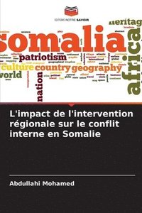 bokomslag L'impact de l'intervention rgionale sur le conflit interne en Somalie