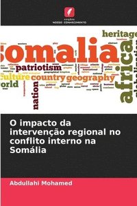 bokomslag O impacto da interveno regional no conflito interno na Somlia