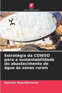 bokomslag Estratgia da COWSO para a sustentabilidade do abastecimento de gua s zonas rurais