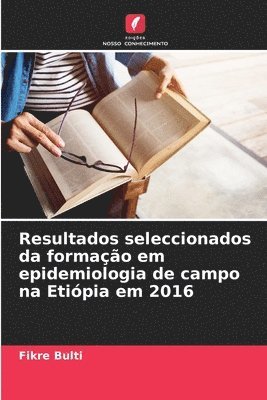 Resultados seleccionados da formao em epidemiologia de campo na Etipia em 2016 1