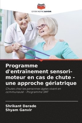 bokomslag Programme d'entranement sensori-moteur en cas de chute - une approche griatrique