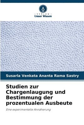 Studien zur Chargenlaugung und Bestimmung der prozentualen Ausbeute 1