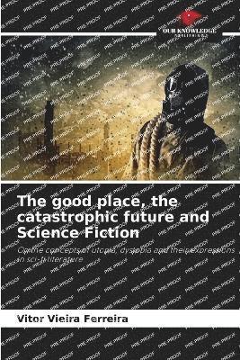 The good place, the catastrophic future and Science Fiction 1