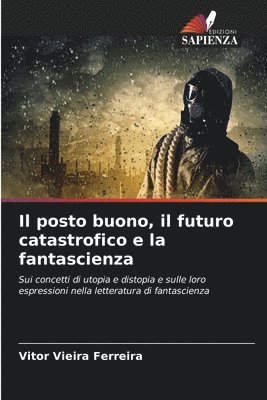 bokomslag Il posto buono, il futuro catastrofico e la fantascienza